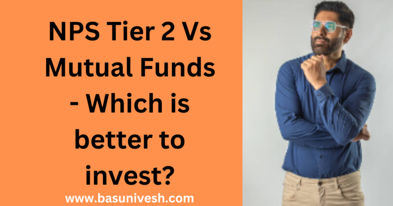NPS Tier 2 Vs Mutual Funds