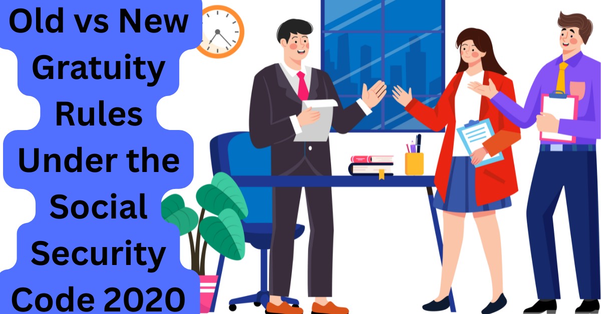 old-vs-new-gratuity-rules-under-the-social-security-code-2020